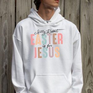 Silly Rabbit Easter Is For Jesus Christian Kids T Shirt Hoodie 2 3