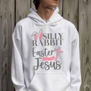 Silly Rabbit Easter Is For Jesus Christian Kids T Shirt Hoodie 2