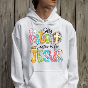 Silly Rabbit Easter Is For Jesus Christian Kids T Shirt Hoodie 2 7