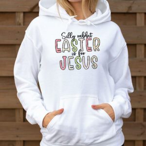 Silly Rabbit Easter Is For Jesus Christian Kids T Shirt Hoodie 3 10