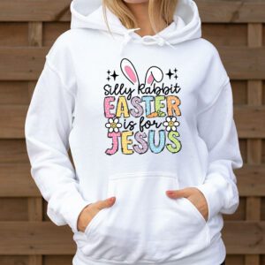 Silly Rabbit Easter Is For Jesus Christian Kids T Shirt Hoodie 3 16