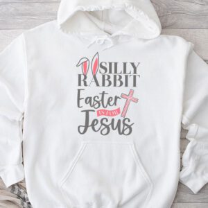 Silly Rabbit Easter Is For Jesus Christian Kids T Shirt Hoodie