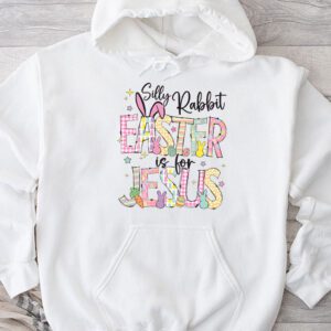 Silly Rabbit Easter Is For Jesus Christian Kids T Shirt Hoodie