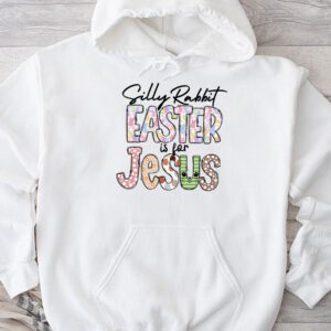 Silly Rabbit Easter Is For Jesus Christian Kids T Shirt Hoodie