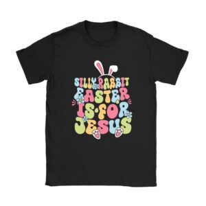 Silly Rabbit Easter Is For Jesus Christian Kids T Shirt T-Shirt