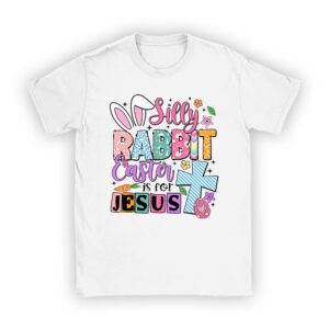 Silly Rabbit Easter Is For Jesus Christian Kids T Shirt T-Shirt