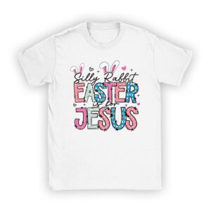 Silly Rabbit Easter Is For Jesus Christian Kids T Shirt T-Shirt