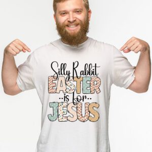 Silly Rabbit Easter Is For Jesus Christian Kids T Shirt T Shirt 2 11