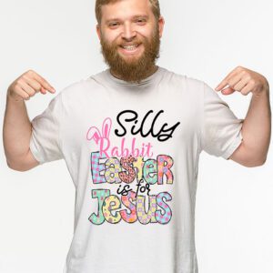 Silly Rabbit Easter Is For Jesus Christian Kids T Shirt T Shirt 2 14