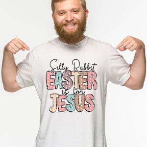 Silly Rabbit Easter Is For Jesus Christian Kids T Shirt T Shirt 2 18