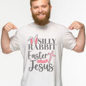 Silly Rabbit Easter Is For Jesus Christian Kids T Shirt T Shirt 2