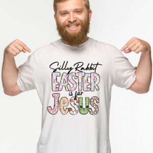 Silly Rabbit Easter Is For Jesus Christian Kids T Shirt T Shirt 2 6