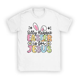 Silly Rabbit Easter Is For Jesus Christian Kids T Shirt T-Shirt