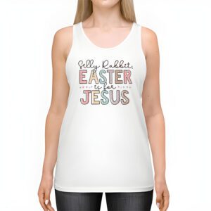 Silly Rabbit Easter Is For Jesus Christian Kids T Shirt Tank Top 2 1