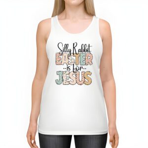 Silly Rabbit Easter Is For Jesus Christian Kids T Shirt Tank Top 2 11