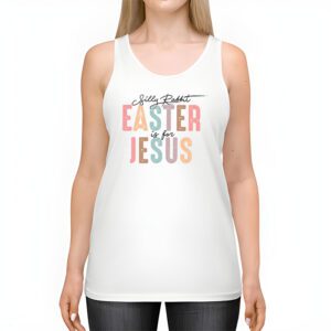 Silly Rabbit Easter Is For Jesus Christian Kids T Shirt Tank Top 2 3