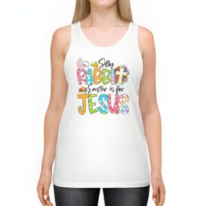 Silly Rabbit Easter Is For Jesus Christian Kids T Shirt Tank Top 2 7