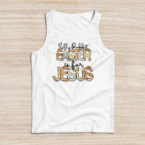 Silly Rabbit Easter Is For Jesus Christian Kids T Shirt Tank Top