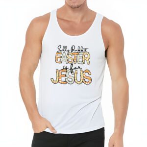 Silly Rabbit Easter Is For Jesus Christian Kids T Shirt Tank Top 3 17