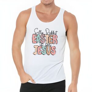 Silly Rabbit Easter Is For Jesus Christian Kids T Shirt Tank Top 3 18