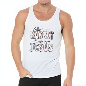 Silly Rabbit Easter Is For Jesus Christian Kids T Shirt Tank Top 3 2