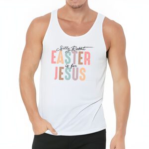 Silly Rabbit Easter Is For Jesus Christian Kids T Shirt Tank Top 3 3