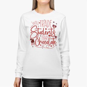 Will Trade Students For Chocolate Teacher Valentines Women Longsleeve Tee 2 2