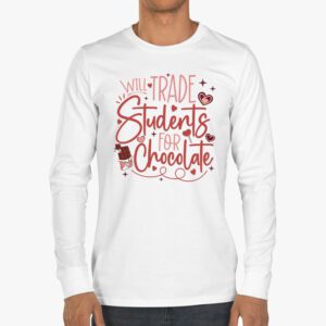 Will Trade Students For Chocolate Teacher Valentines Women Longsleeve Tee 3 2