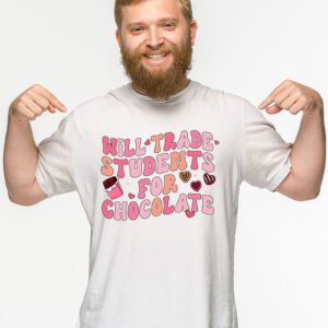 Will Trade Students For Chocolate Teacher Valentines Women T Shirt 2 5