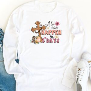 Christian Bible Easter Day A Lot Can Happen In 3 Days Longsleeve Tee 1 4