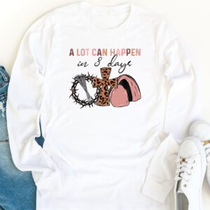 Christian Bible Easter Day A Lot Can Happen In 3 Days Longsleeve Tee 1 6