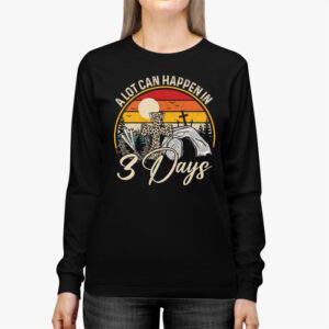 Christian Bible Easter Day A Lot Can Happen In 3 Days Longsleeve Tee 2 7