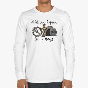 Christian Bible Easter Day A Lot Can Happen In 3 Days Longsleeve Tee 3 10