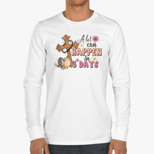 Christian Bible Easter Day A Lot Can Happen In 3 Days Longsleeve Tee 3 4