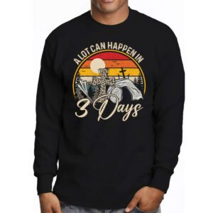 Christian Bible Easter Day A Lot Can Happen In 3 Days Longsleeve Tee 3 7