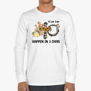 Christian Bible Easter Day A Lot Can Happen In 3 Days Longsleeve Tee 3 8