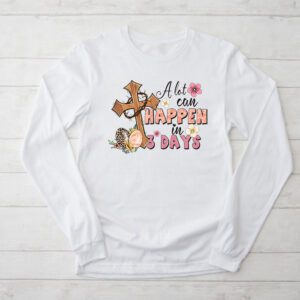 Christian Bible Easter Day A Lot Can Happen In 3 Days Longsleeve Tee