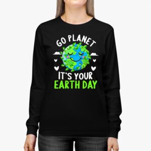 Earth Day Shirt Go Planet Its Your Earth Day Funny Longsleeve Tee 2 4