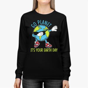 Earth Day Shirt Go Planet Its Your Earth Day Funny Longsleeve Tee 2 5