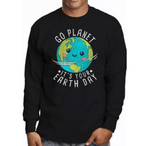 Earth Day Shirt Go Planet Its Your Earth Day Funny Longsleeve Tee 3 1