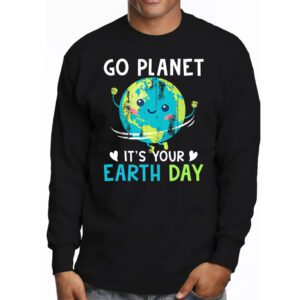 Earth Day Shirt Go Planet Its Your Earth Day Funny Longsleeve Tee 3 3