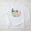 He is Risen Jesus Christian Happy Easter Floral Wreath Women Longsleeve Tee
