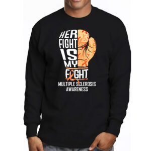 Her Fight My Fight MS Multiple Sclerosis Awareness Longsleeve Tee 3 3