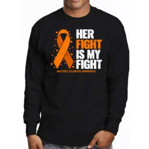 Her Fight My Fight MS Multiple Sclerosis Awareness Longsleeve Tee 3 4