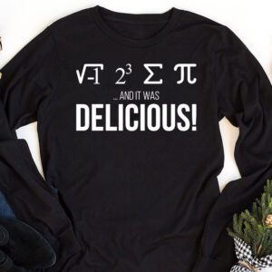 I Ate Some Pie And It Was Delicious I Ate Some Pi Math Longsleeve Tee 1 1