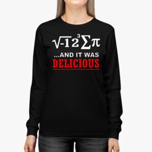 I Ate Some Pie And It Was Delicious I Ate Some Pi Math Longsleeve Tee 2 4