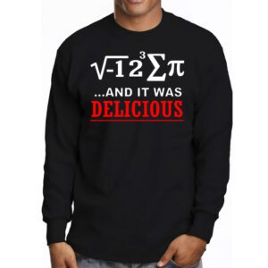 I Ate Some Pie And It Was Delicious I Ate Some Pi Math Longsleeve Tee 3 4