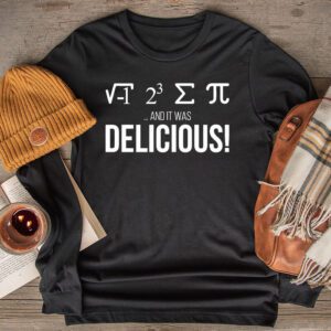 I Ate Some Pie And It Was Delicious - I Ate Some Pi Math Longsleeve Tee