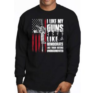 I Like My Guns Like Democrats Like Their Voters Undocumented Longsleeve Tee 3 2