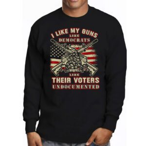 I Like My Guns Like Democrats Like Their Voters Undocumented Longsleeve Tee 3 8